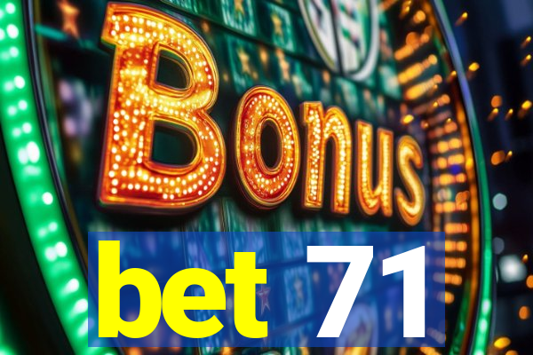 bet 71